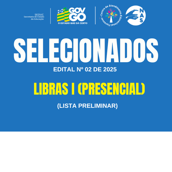 1º LISTA (PRELIMINAR) DE SELECIONADOS PARA O CURSO LIBRAS I, MODALIDADE PRESENCIAL, AULAS DO SEGUNDO SEMESTRE DE 2025